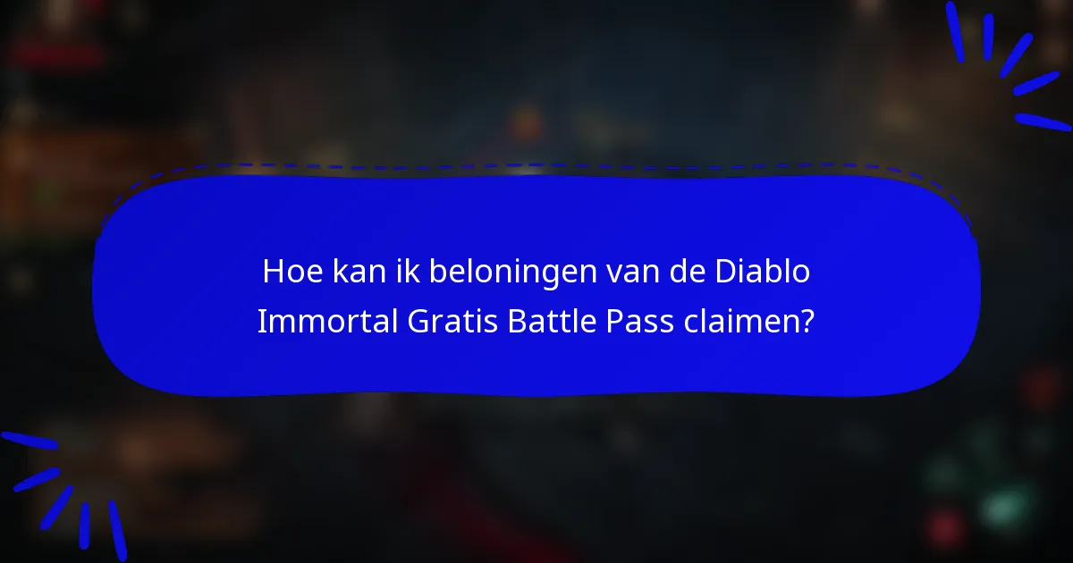 Hoe kan ik beloningen van de Diablo Immortal Gratis Battle Pass claimen?