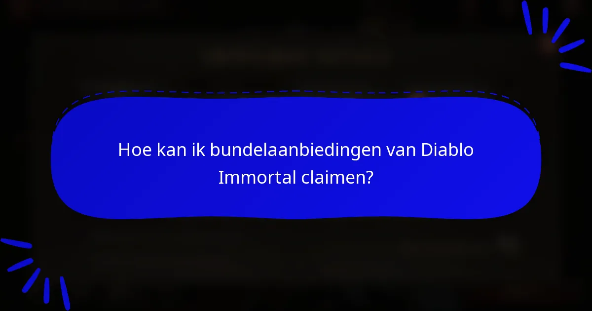 Hoe kan ik bundelaanbiedingen van Diablo Immortal claimen?