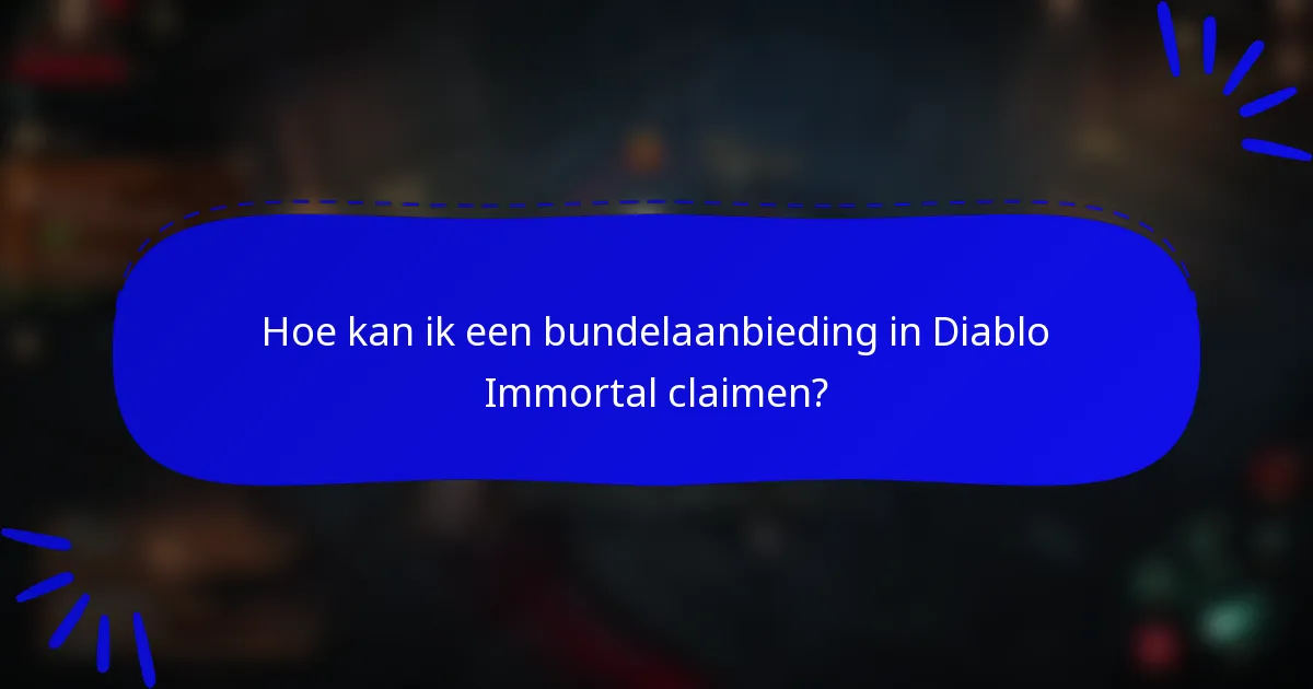 Hoe kan ik een bundelaanbieding in Diablo Immortal claimen?