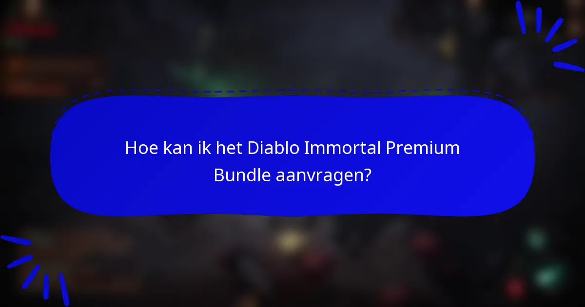 Hoe kan ik het Diablo Immortal Premium Bundle aanvragen?