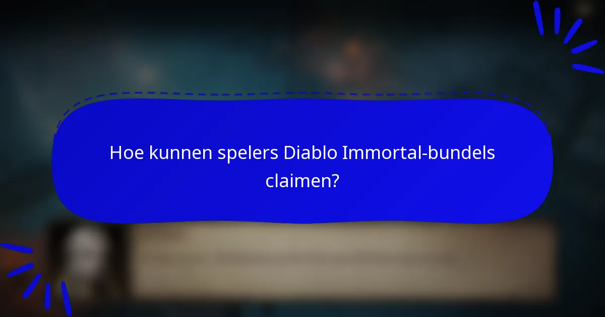 Hoe kunnen spelers Diablo Immortal-bundels claimen?