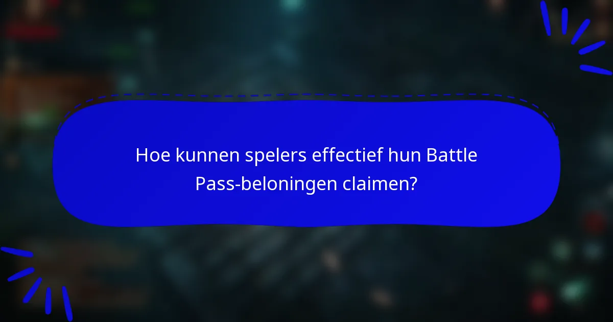 Hoe kunnen spelers effectief hun Battle Pass-beloningen claimen?