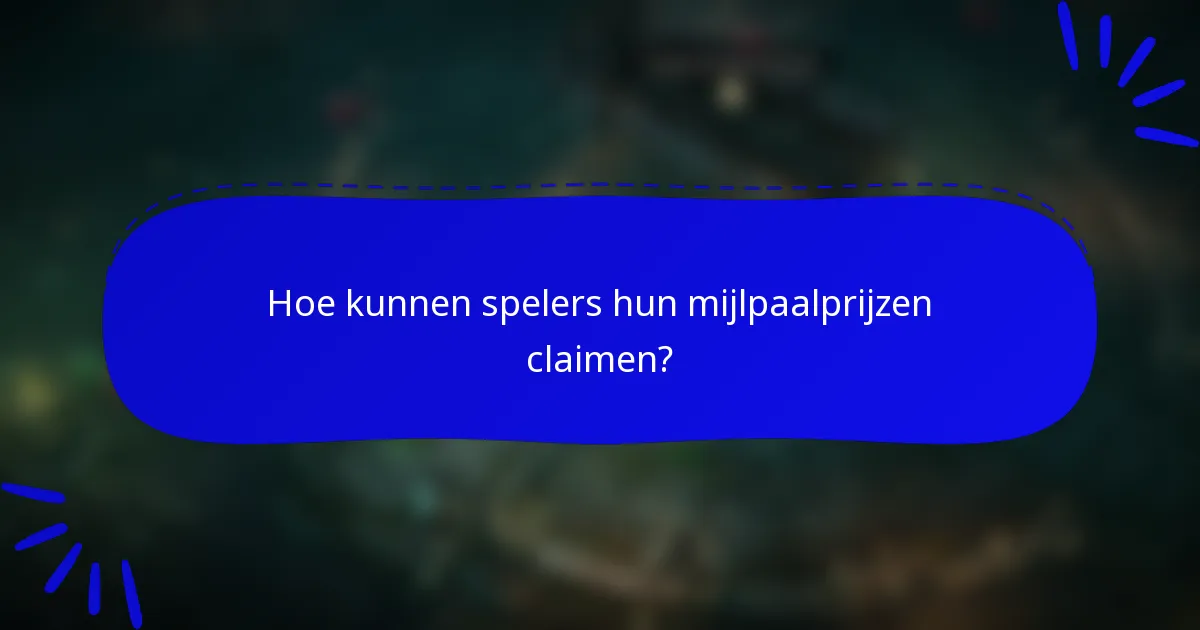 Hoe kunnen spelers hun mijlpaalprijzen claimen?