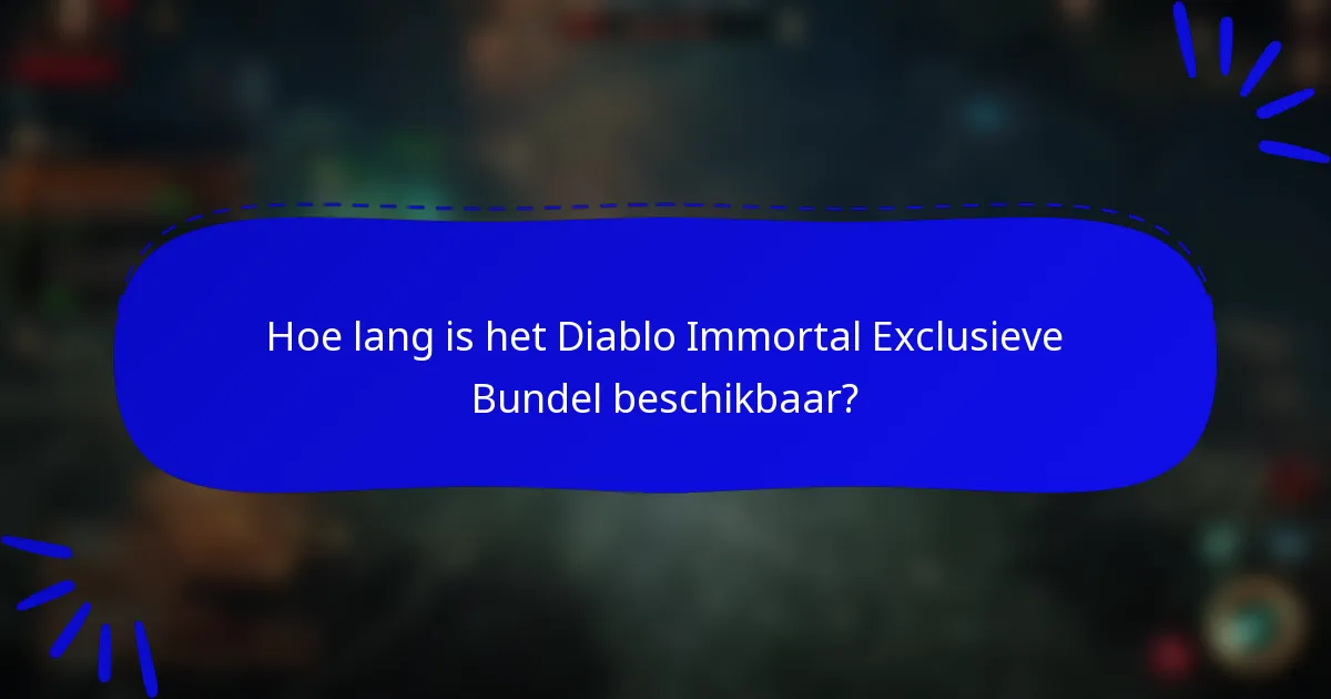 Hoe lang is het Diablo Immortal Exclusieve Bundel beschikbaar?