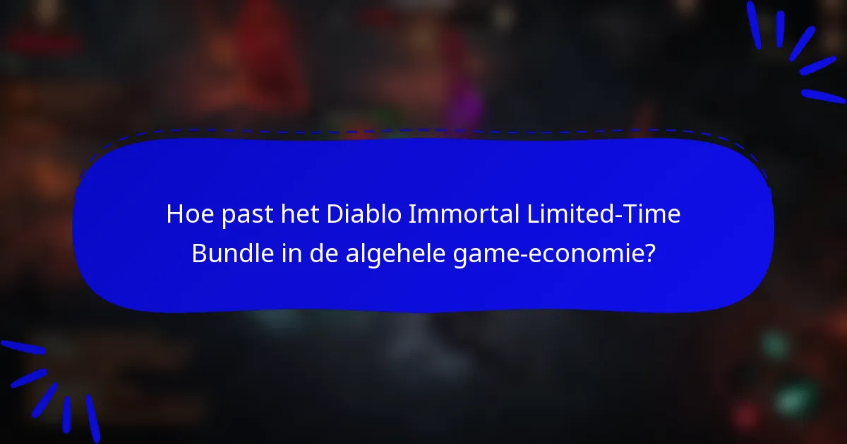 Hoe past het Diablo Immortal Limited-Time Bundle in de algehele game-economie?