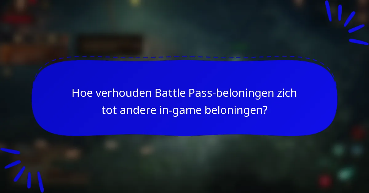 Hoe verhouden Battle Pass-beloningen zich tot andere in-game beloningen?