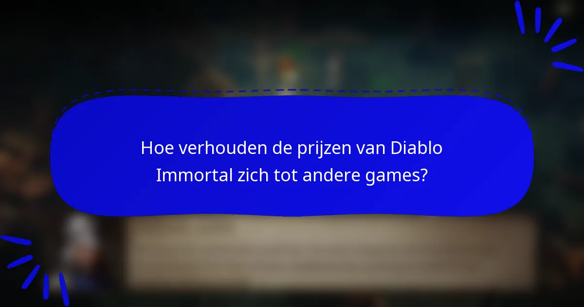 Hoe verhouden de prijzen van Diablo Immortal zich tot andere games?