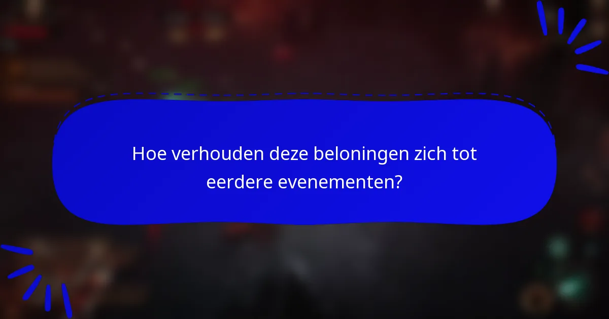 Hoe verhouden deze beloningen zich tot eerdere evenementen?