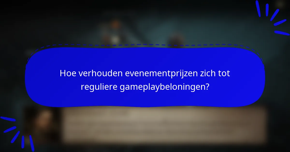 Hoe verhouden evenementprijzen zich tot reguliere gameplaybeloningen?