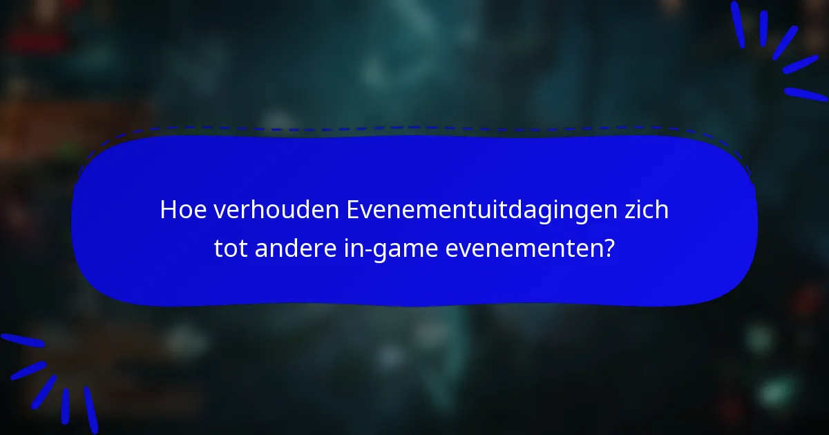 Hoe verhouden Evenementuitdagingen zich tot andere in-game evenementen?