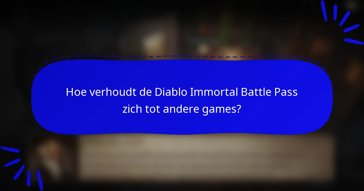 Hoe verhoudt de Diablo Immortal Battle Pass zich tot andere games?