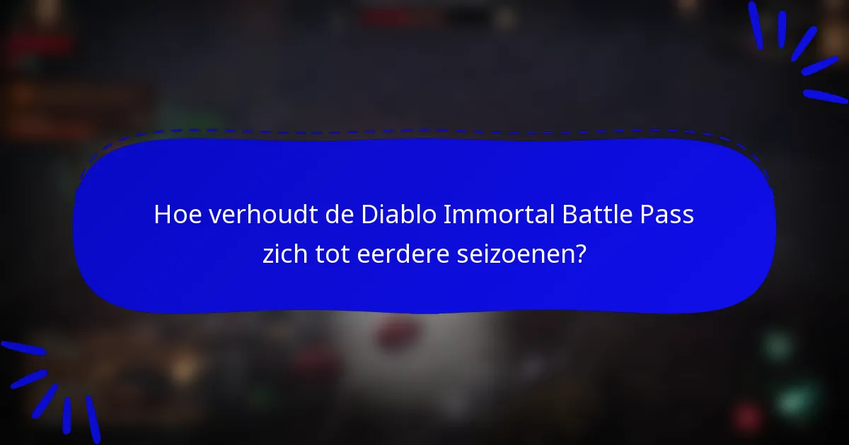 Hoe verhoudt de Diablo Immortal Battle Pass zich tot eerdere seizoenen?