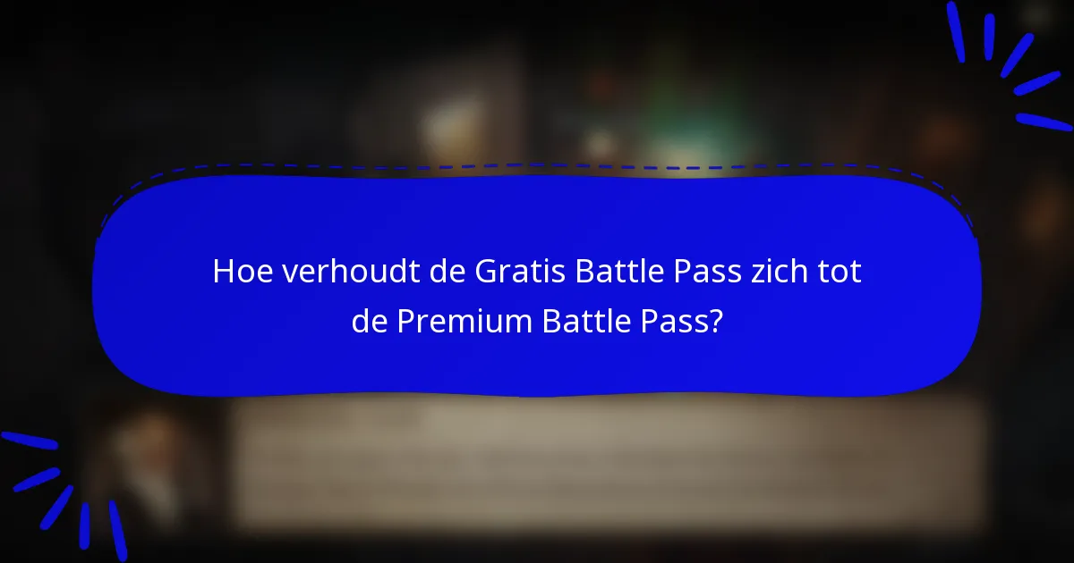 Hoe verhoudt de Gratis Battle Pass zich tot de Premium Battle Pass?