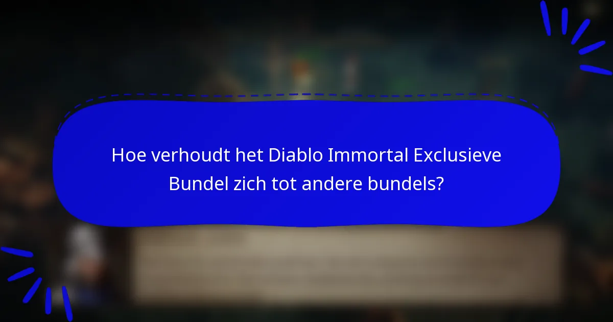 Hoe verhoudt het Diablo Immortal Exclusieve Bundel zich tot andere bundels?
