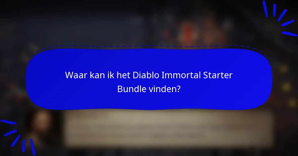 Waar kan ik het Diablo Immortal Starter Bundle vinden?