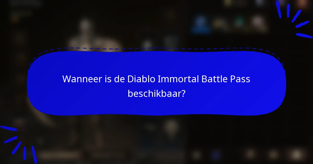 Wanneer is de Diablo Immortal Battle Pass beschikbaar?