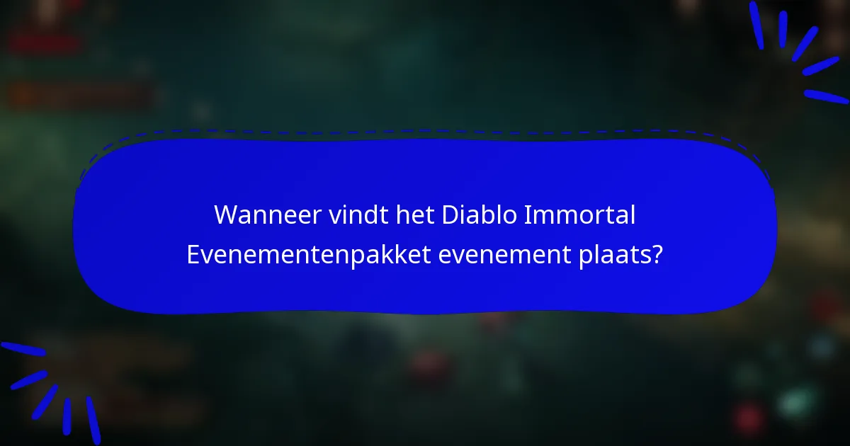 Wanneer vindt het Diablo Immortal Evenementenpakket evenement plaats?