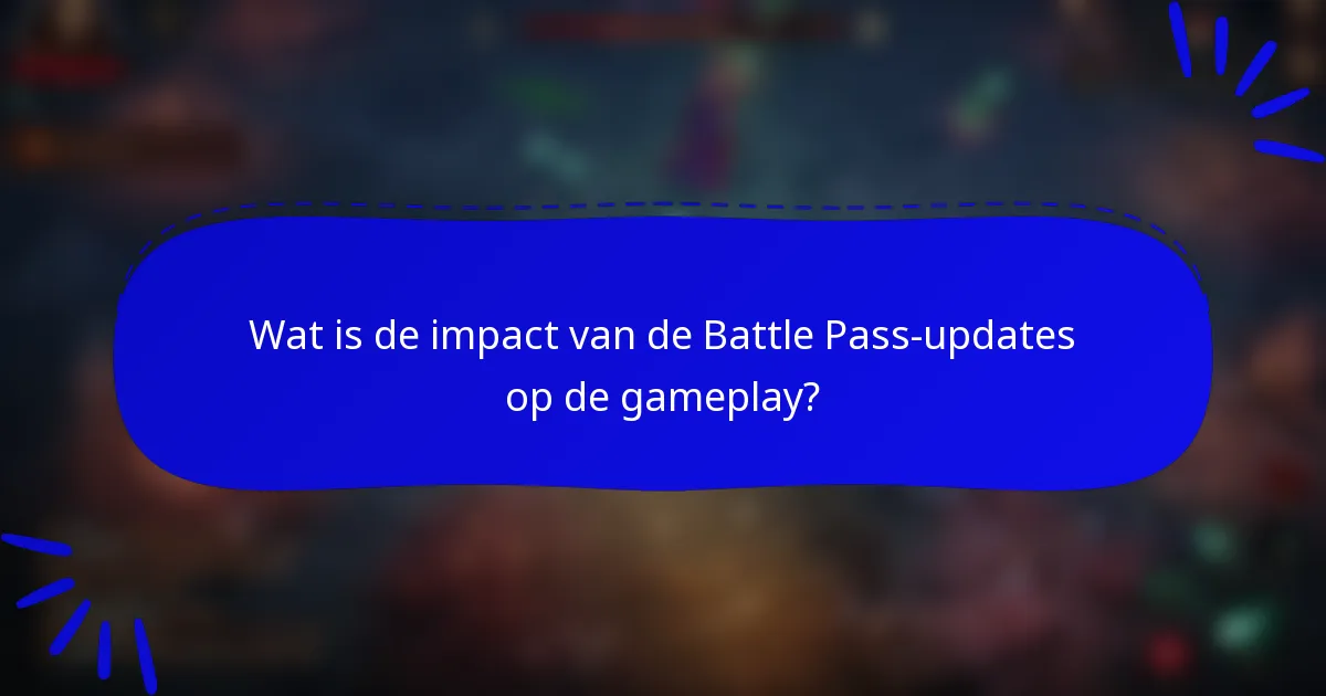 Wat is de impact van de Battle Pass-updates op de gameplay?