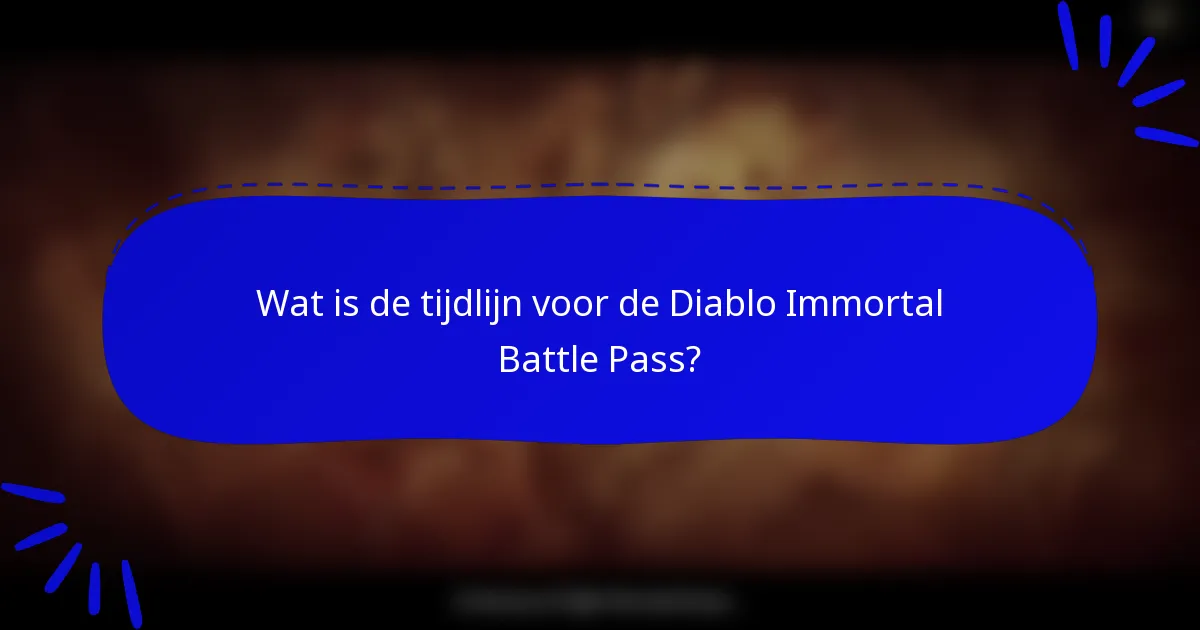 Wat is de tijdlijn voor de Diablo Immortal Battle Pass?