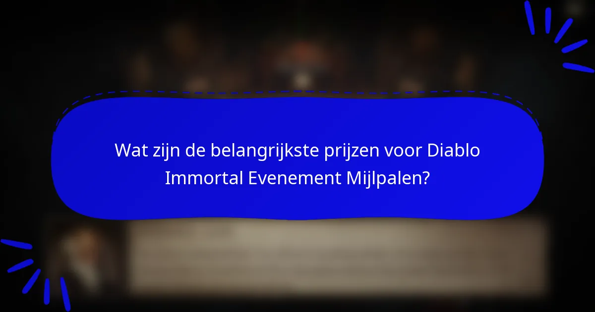 Wat zijn de belangrijkste prijzen voor Diablo Immortal Evenement Mijlpalen?