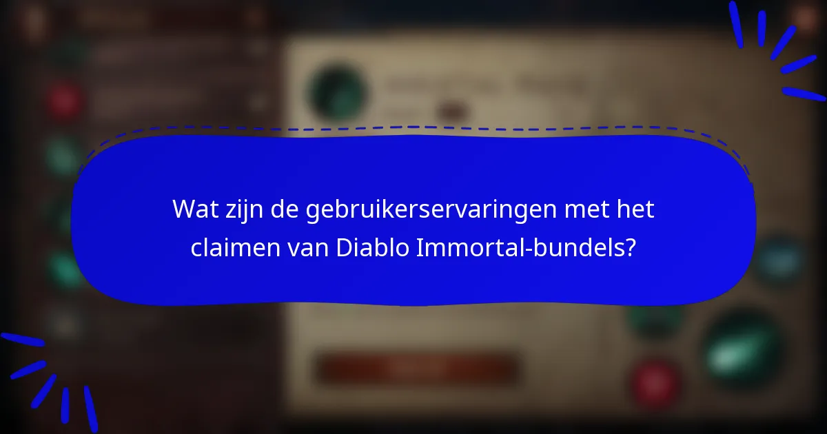 Wat zijn de gebruikerservaringen met het claimen van Diablo Immortal-bundels?