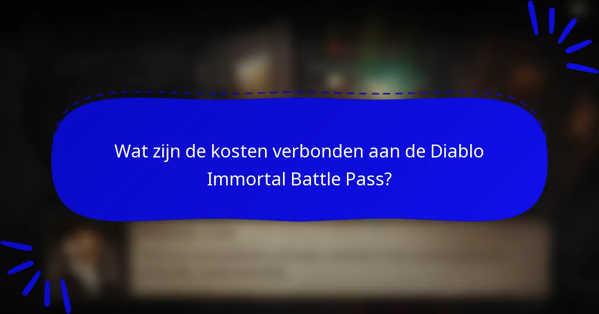 Wat zijn de kosten verbonden aan de Diablo Immortal Battle Pass?