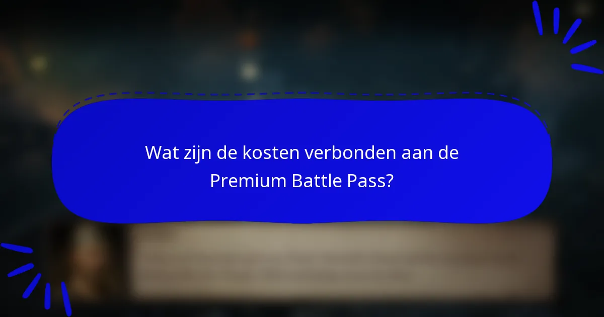 Wat zijn de kosten verbonden aan de Premium Battle Pass?