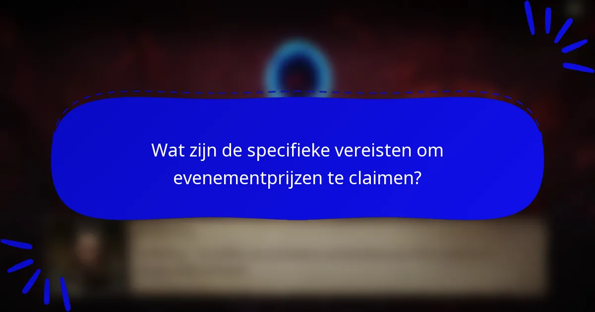 Wat zijn de specifieke vereisten om evenementprijzen te claimen?