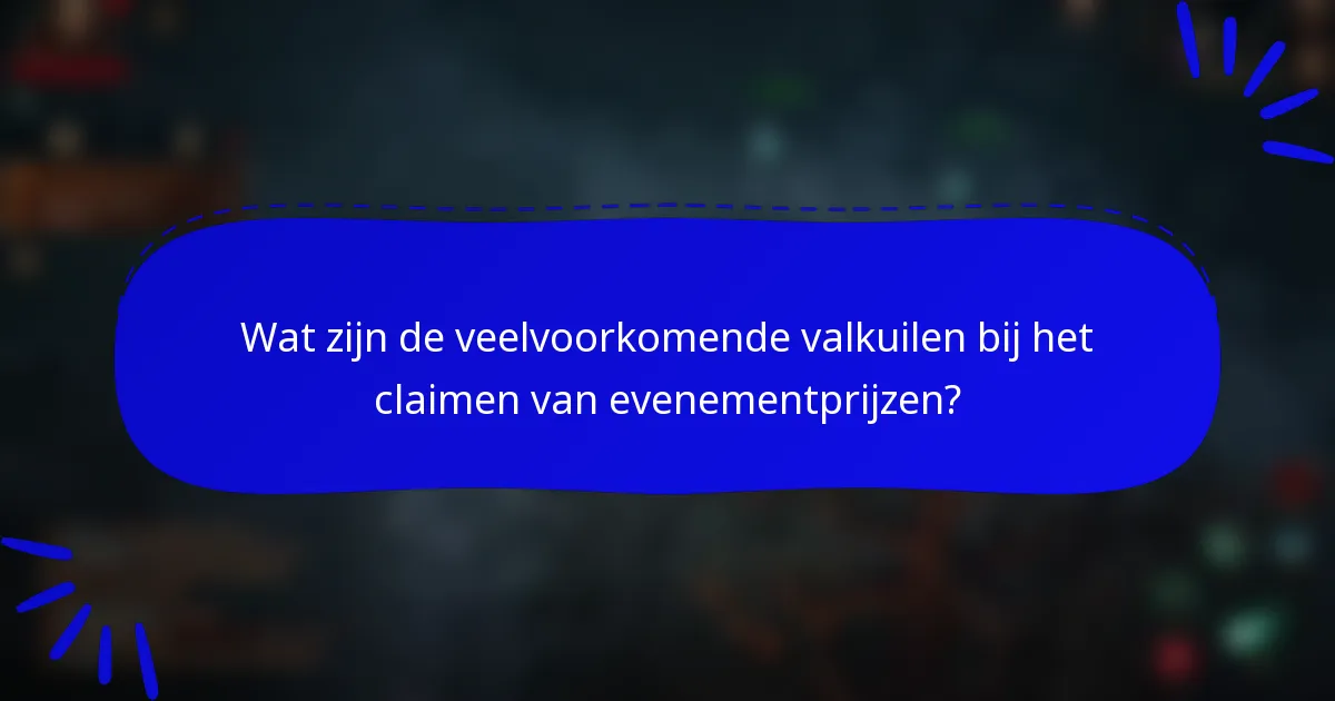 Wat zijn de veelvoorkomende valkuilen bij het claimen van evenementprijzen?