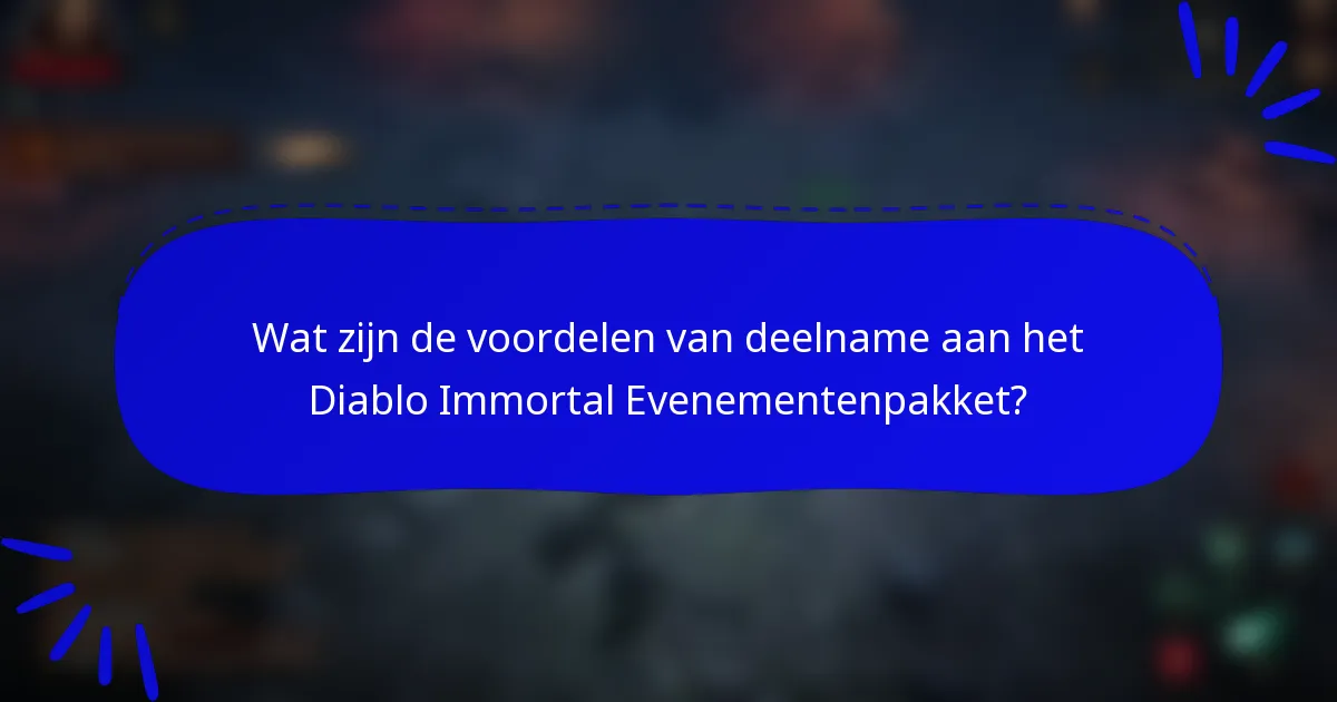 Wat zijn de voordelen van deelname aan het Diablo Immortal Evenementenpakket?