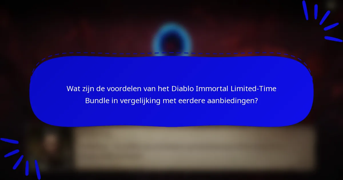 Wat zijn de voordelen van het Diablo Immortal Limited-Time Bundle in vergelijking met eerdere aanbiedingen?
