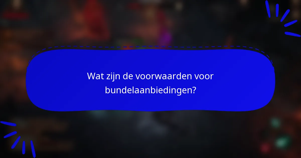 Wat zijn de voorwaarden voor bundelaanbiedingen?
