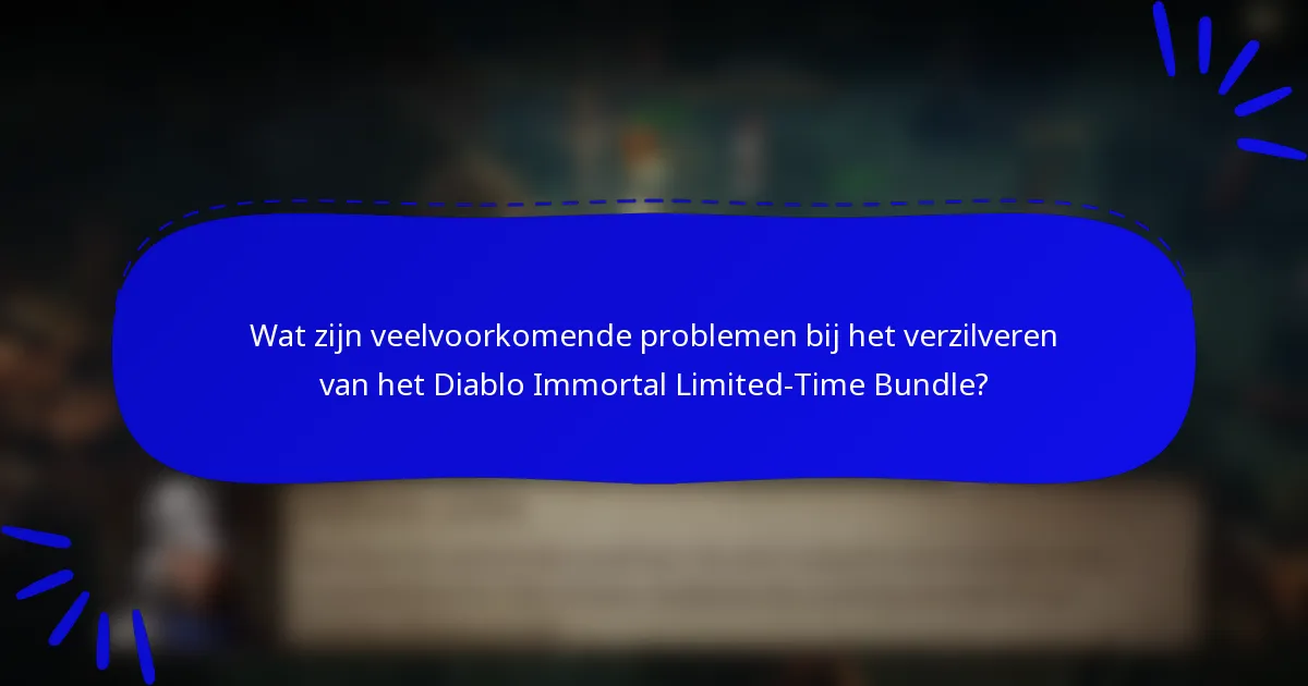 Wat zijn veelvoorkomende problemen bij het verzilveren van het Diablo Immortal Limited-Time Bundle?