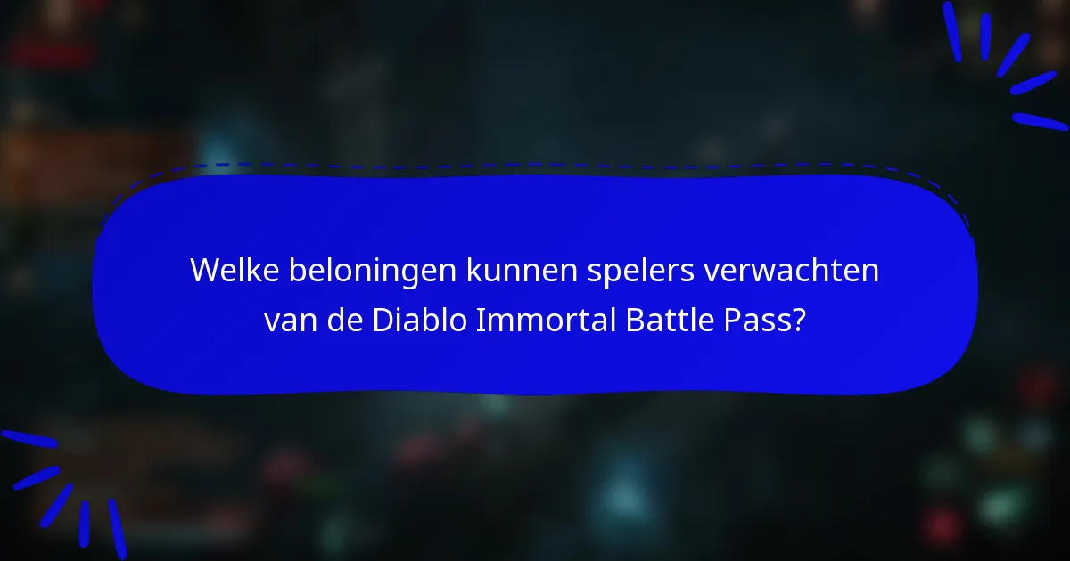 Welke beloningen kunnen spelers verwachten van de Diablo Immortal Battle Pass?