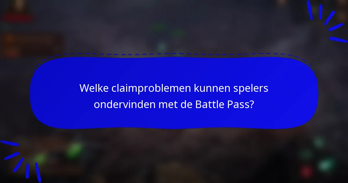 Welke claimproblemen kunnen spelers ondervinden met de Battle Pass?
