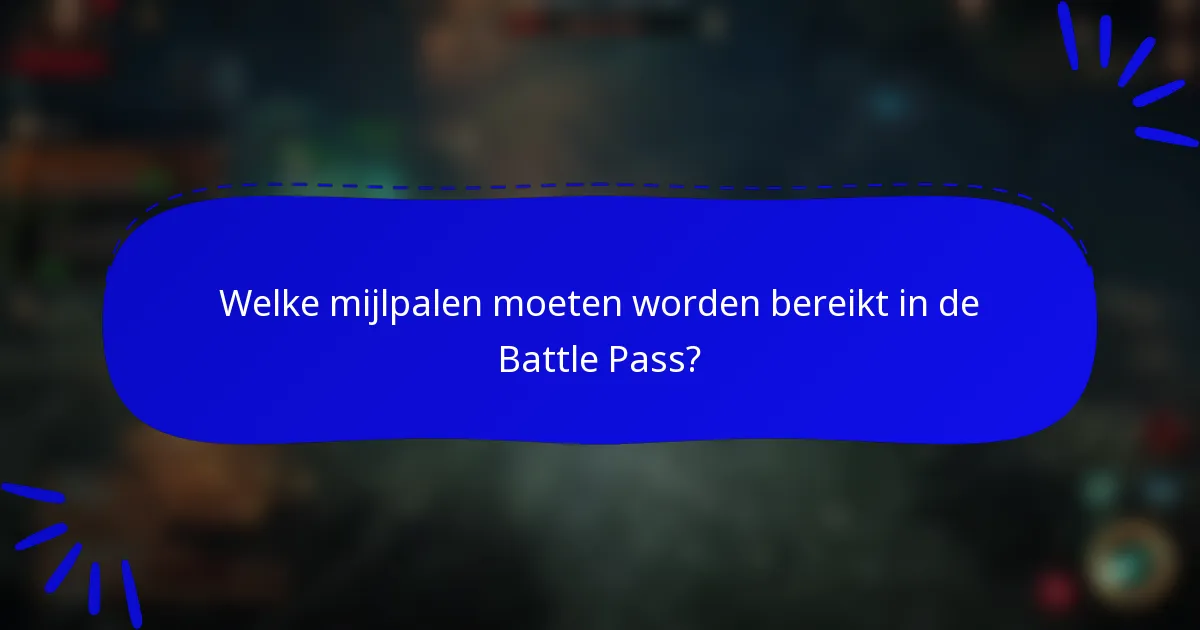 Welke mijlpalen moeten worden bereikt in de Battle Pass?