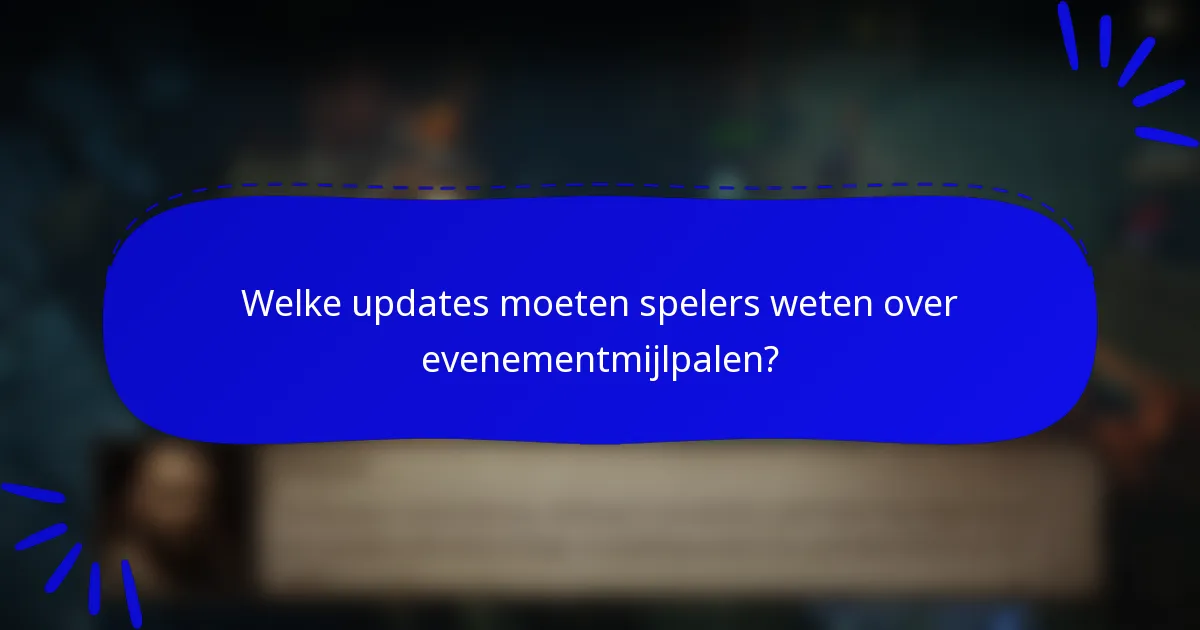 Welke updates moeten spelers weten over evenementmijlpalen?