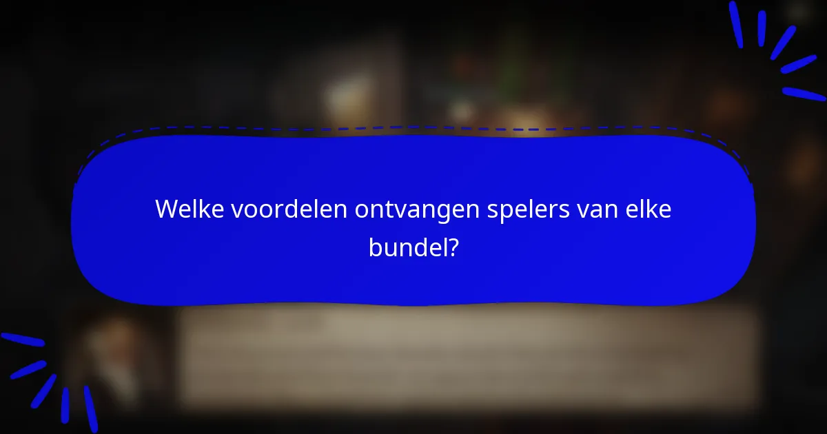 Welke voordelen ontvangen spelers van elke bundel?